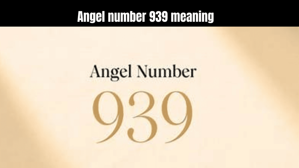 Angel Number 939 Meaning