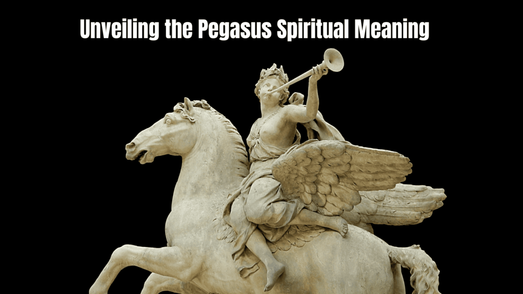 Unveiling the Pegasus Spiritual Meaning