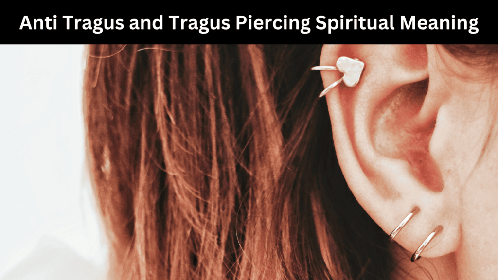 Anti Tragus and Tragus Piercing Spiritual Meaning