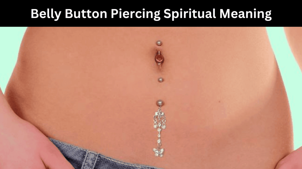 Belly Button Piercing Spiritual Meaning