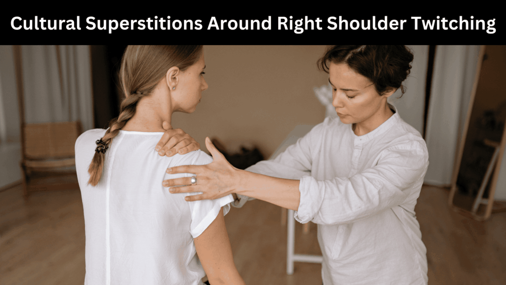 Right Shoulder Twitching Superstition & Spiritual Meaning