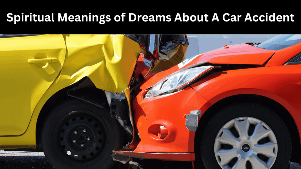 Spiritual Meanings of Dreams About A Car Accident