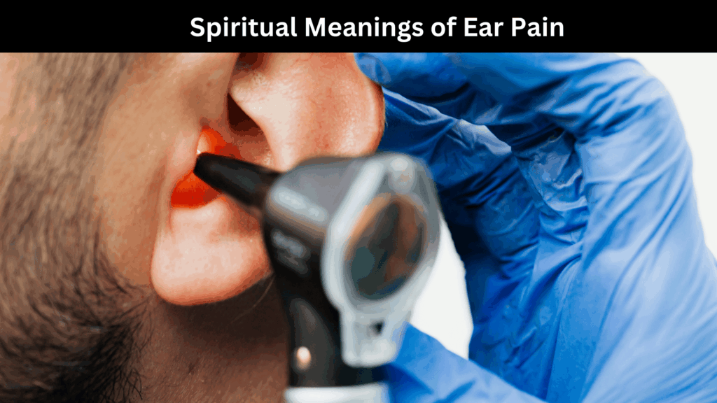 Spiritual Meanings of Ear Pain 