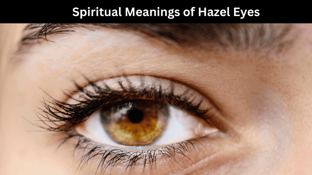 Spiritual Meanings of Hazel Eyes