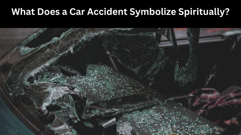 Spiritual Meanings of Dreams About A Car Accident
