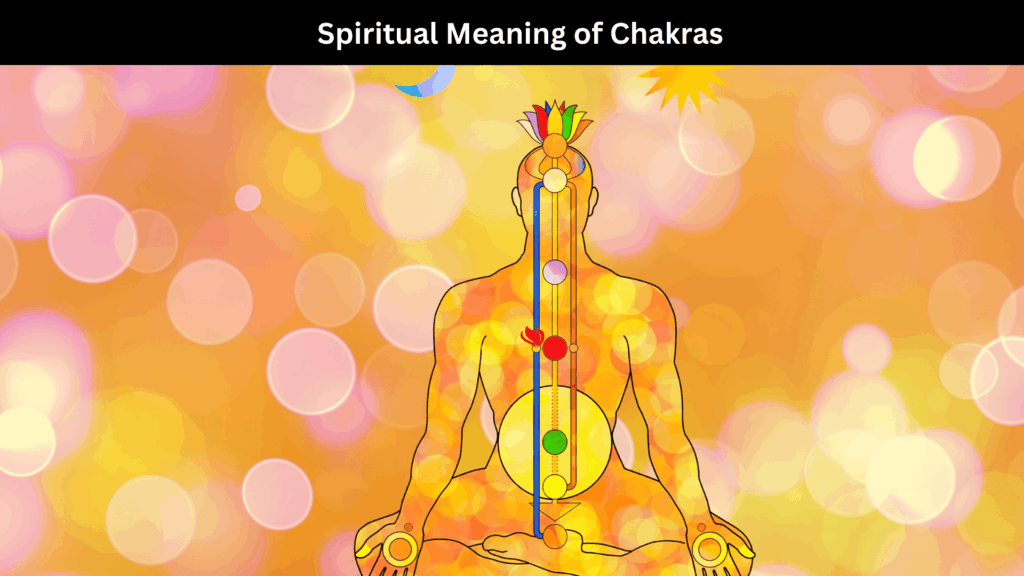 Spiritual Meaning of Chakras